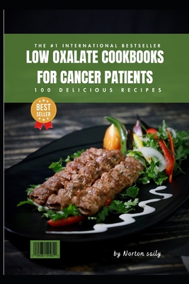 Coperta cărții 'low oxalate cookbooks for cancer patients: low oxalate diet cancer - Norton Saily'
