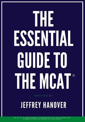 The Essential Guide to the MCAT(R) - Jeffrey Hanover