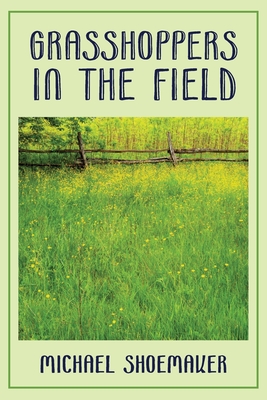 Grasshoppers in the Field - Michael Shoemaker