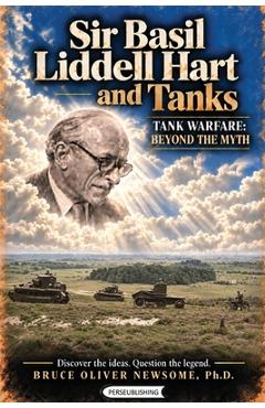 Coperta cărții 'Sir Basil Liddell Hart and Tanks - Bruce Oliver Newsome'