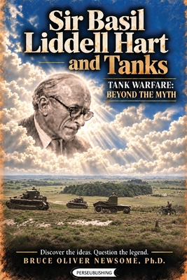 Coperta cărții 'Sir Basil Liddell Hart and Tanks - Bruce Oliver Newsome'