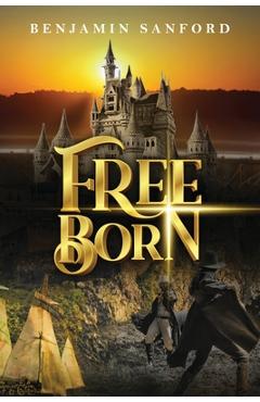 Coperta cărții 'Free Born - Benjamin Sanford'