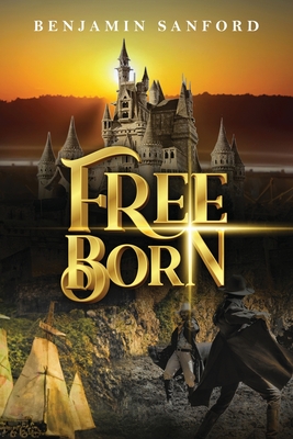 Coperta cărții 'Free Born - Benjamin Sanford'