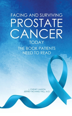 Facing and Surviving Prostate Cancer Today: The Book Patients Need to Read - J. Cheney Mason