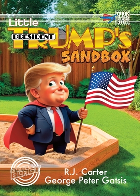 Little President Trump's Sandbox (Digest) - R. J. Carter
