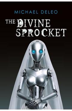 Coperta cărții 'The Divine Sprocket - Michael Deleo'