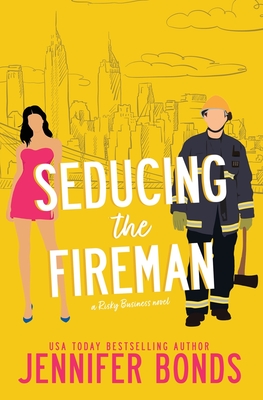 Seducing the Fireman - Jennifer Bonds