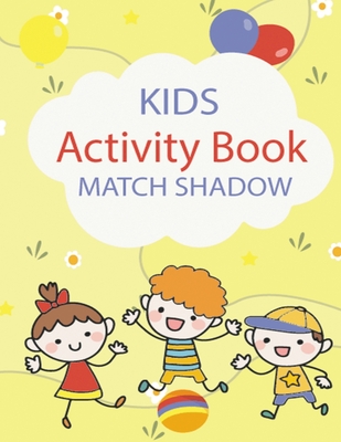 Kids Activity Book Match Shadow: match shadow activity books, Activity books for Kids Ages 4-8, all kids Ages 2-4,3-5 Game match shadow, Match The Sha - Dotjo Gen Book