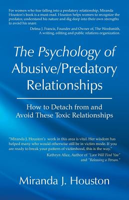 Coperta cărții 'The Psychology of Abusive/Predatory Relationships: How to Detach from and Avoid These Toxic Relationships - Miranda J.'