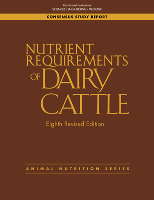 Nutrient Requirements of Dairy Cattle: Eighth Revised Edition - 