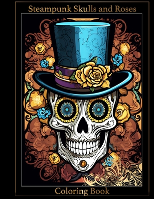 Steampunk Skulls and Roses Coloring Book - Tomasz Tarlowski