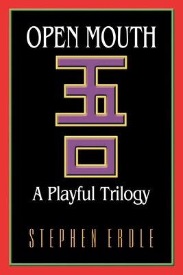 Open Mouth: A Playful Trilogy - Stephen Erdle