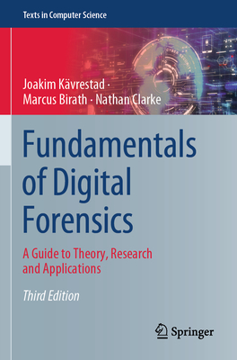 Fundamentals of Digital Forensics: A Guide to Theory, Research and Applications - Joakim Kävrestad
