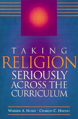 Taking Religion Seriously Across the Curriculum - Warren A. Nord