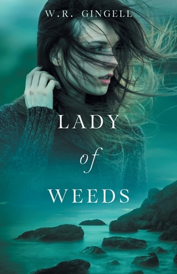 Lady of Weeds - W. R. Gingell