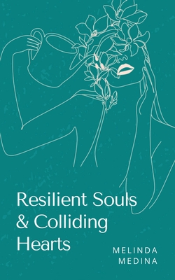 Coperta cărții 'Resilient Souls & Colliding Hearts - Melinda Medina'