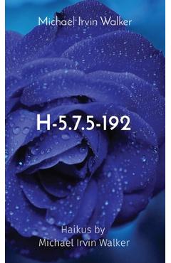 Coperta cărții 'H-5.7.5-192: Haikus by Michael Irvin Walker - Michael Irvin Walker'