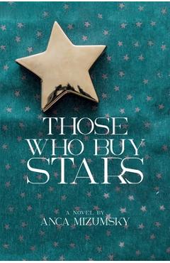 Those Who Buy Stars - Anca Mizumsky