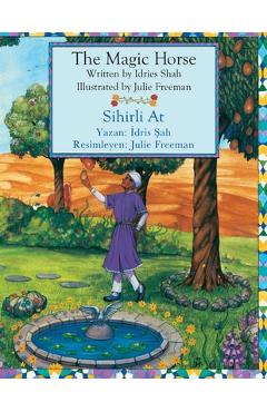 Coperta cărții 'The Magic Horse / Sihirli At: Bilingual English-Turkish Edition / İngilizce-Türkçe İki Dilli Baskı - Idries Shah'