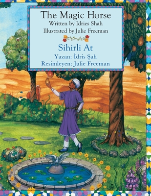 Coperta cărții 'The Magic Horse / Sihirli At: Bilingual English-Turkish Edition / İngilizce-Türkçe İki Dilli Baskı - Idries Shah'