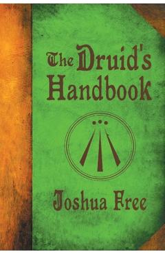 Poza produsului The Druid's Handbook: Ancient Magick for a New Age - Joshua Free