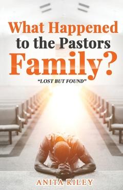 Coperta cărții 'What Happened to the Pastors Family? - Anita Riley'