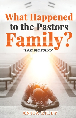 Coperta cărții 'What Happened to the Pastors Family? - Anita Riley'