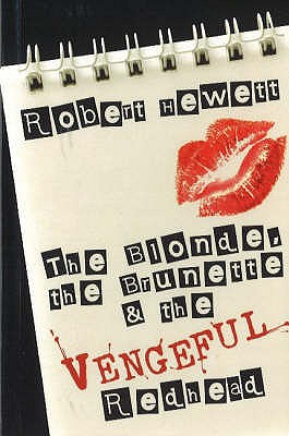 The Blonde, the Brunette and the Vengeful Redhead - Robert Hewett