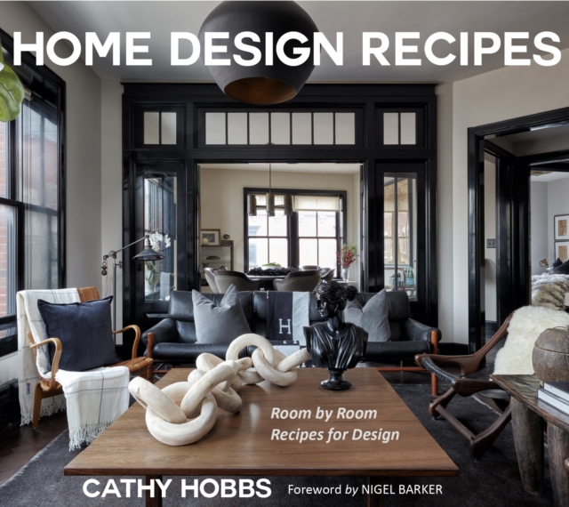 Home Design Recipes: Room by Room Recipes for Design (House Decorating Books) - Cathy Hobbs