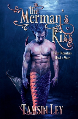The Merman's Kiss: A Steamy Fantasy Romance - Tamsin Ley