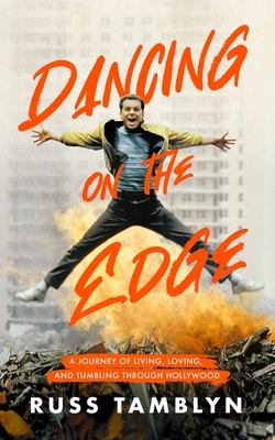 Dancing on the Edge: A Journey of Living, Loving, and Tumbling Through Hollywood - Russ Tamblyn