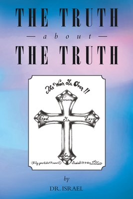Coperta cărții 'The Truth About the Truth -'