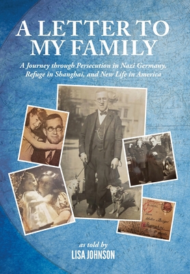 Coperta cărții 'A Letter to My Family: A Journey through Persecution in Nazi Germany, Refuge in Shanghai, and New Life in America -'
