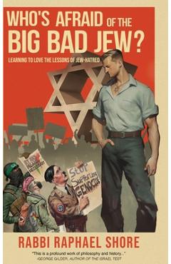 Coperta cărții 'Who's Afraid of the Big, Bad Jew: Learning to Love the Lessons of Jew-Hatred - Raphael Shore'