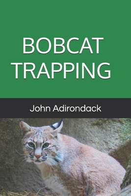 Bobcat Trapping - John Adirondack