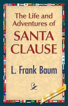Poza produsului The Life and Adventures of Santa Clause - L. Frank Baum