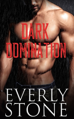 Dark Domination: A Dark Romance - Everly Stone