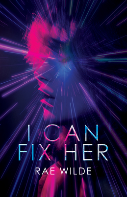 I Can Fix Her - Rae Wilde
