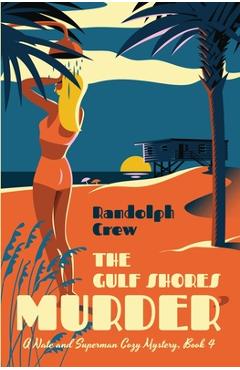 The Gulf Shores Murder - Randolph E. Crew