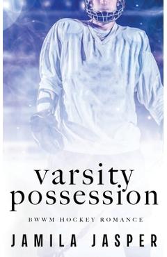 Coperta cărții 'Varsity Possession: BWWM Dark Hockey Romance - Jamila Jasper'