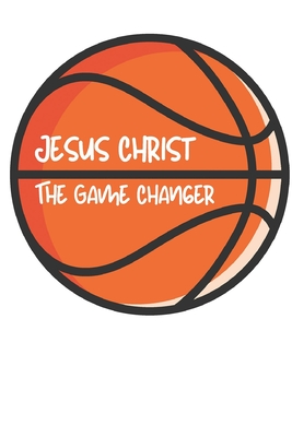 Coperta cărții 'Jesus Christ: The Game Changer - Barbara J. Murray'