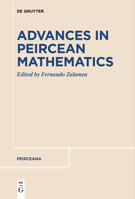 Coperta cărții 'Advances in Peircean Mathematics: The Colombian School - Fernando Zalamea'