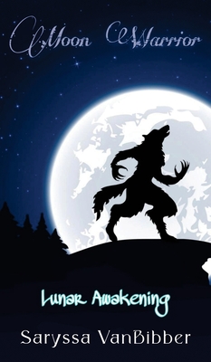 Coperta cărții 'Moon Warrior: Lunar Awakening - Saryssa Vanbibber'