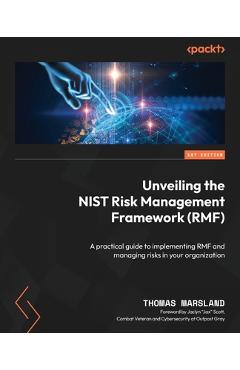 Coperta cărții 'Unveiling the NIST Risk Management Framework (RMF): A practical guide to implementing RMF and managing risks in your'