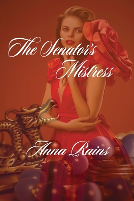 The Senator's Mistress - Anna Rains