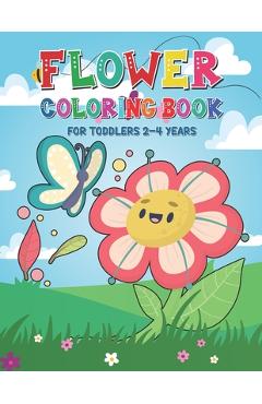 Coperta cărții 'Flower Coloring Book for Toddlers 2-4 Years: Very Funny Flower Coloring Pages for Kids Ages 1-4 and 4-8 - Children'