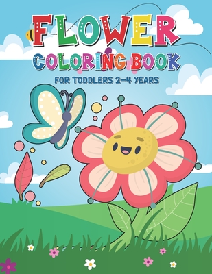 Coperta cărții 'Flower Coloring Book for Toddlers 2-4 Years: Very Funny Flower Coloring Pages for Kids Ages 1-4 and 4-8 - Children'