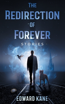 The Redirection of Forever - Edward Kane