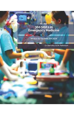 Coperta cărții '360 SBA's in Emergency Medicine: Written for the MRCEM 2024 - Maciej M. Grzesiak'