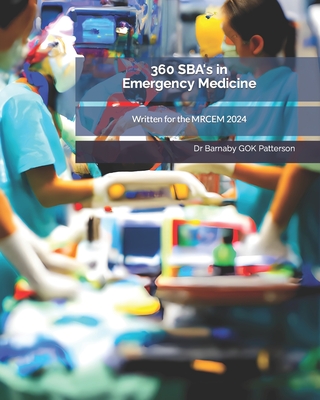 360 SBA's in Emergency Medicine: Written for the MRCEM 2024 - Maciej M. Grzesiak